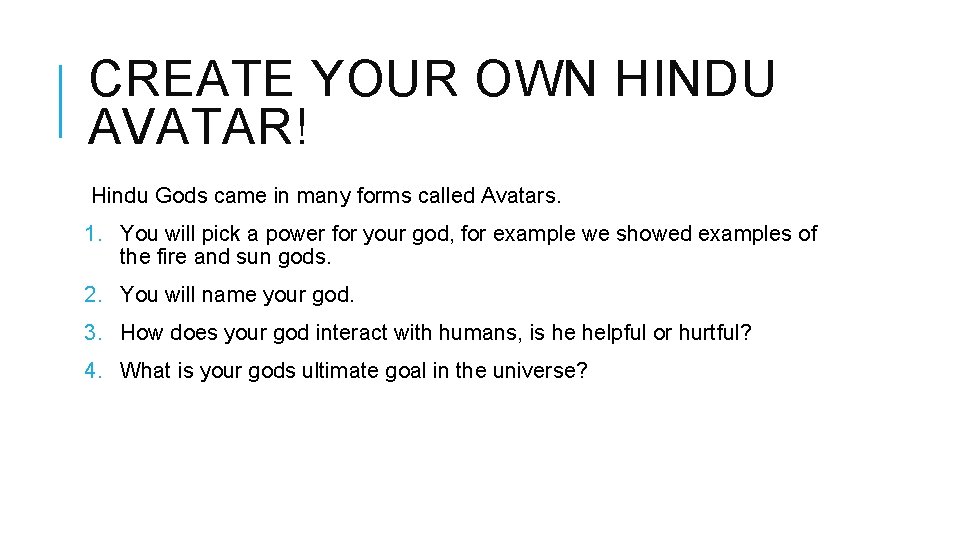 CREATE YOUR OWN HINDU AVATAR! Hindu Gods came in many forms called Avatars. 1.