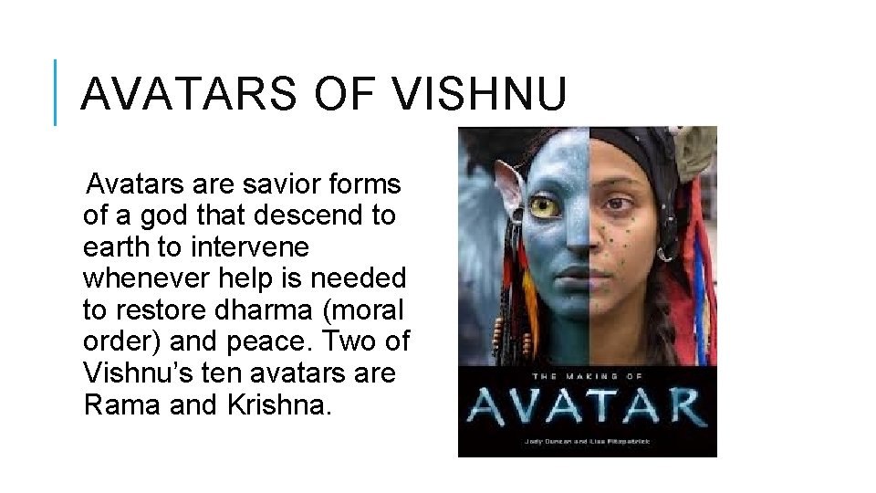 AVATARS OF VISHNU Avatars are savior forms of a god that descend to earth