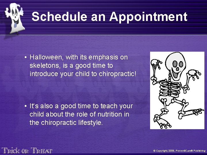 Schedule an Appointment • Halloween, with its emphasis on skeletons, is a good time