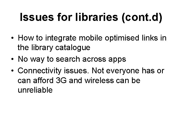 Issues for libraries (cont. d) • How to integrate mobile optimised links in the