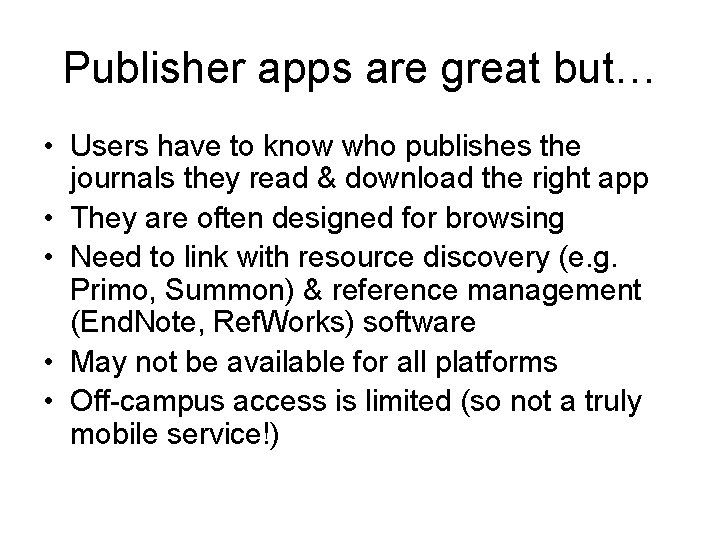 Publisher apps are great but… • Users have to know who publishes the journals