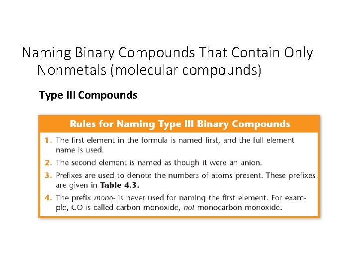 Naming Binary Compounds That Contain Only Nonmetals (molecular compounds) Type III Compounds 