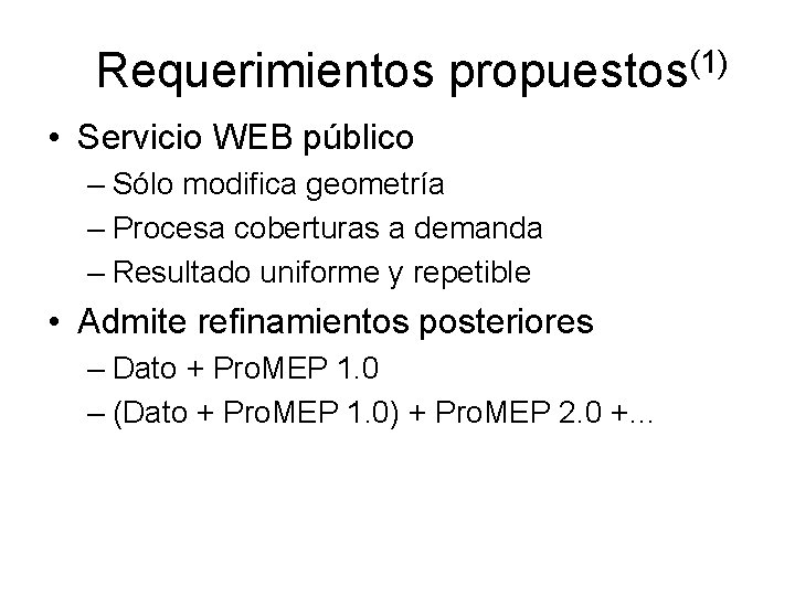 Requerimientos propuestos(1) • Servicio WEB público – Sólo modifica geometría – Procesa coberturas a