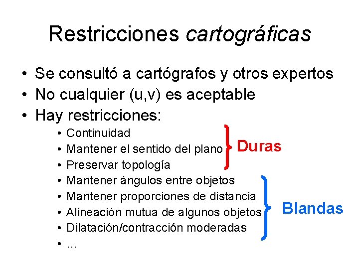 Restricciones cartográficas • Se consultó a cartógrafos y otros expertos • No cualquier (u,