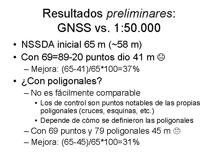 Resultados preliminares: GNSS vs. 1: 50. 000 • NSSDA inicial 65 m (~58 m)