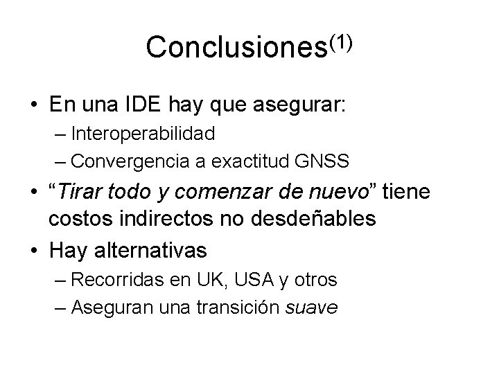 Conclusiones(1) • En una IDE hay que asegurar: – Interoperabilidad – Convergencia a exactitud