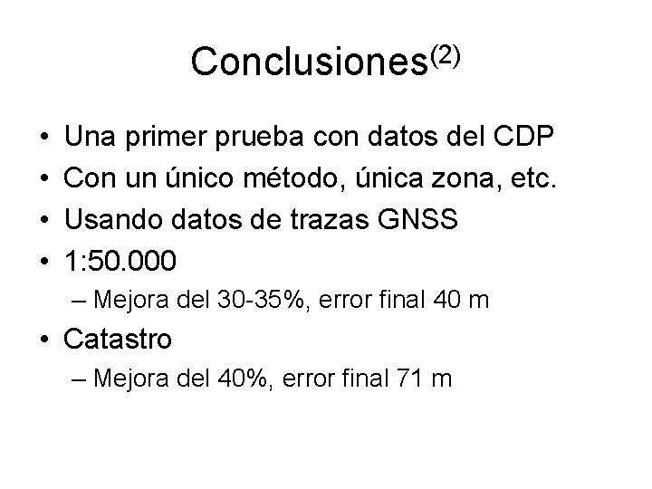 Conclusiones(2) • • Una primer prueba con datos del CDP Con un único método,