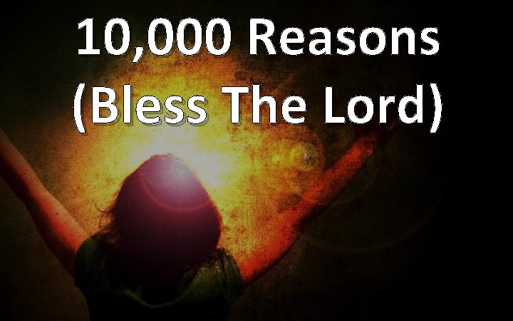 10, 000 Reasons (Bless The Lord) 