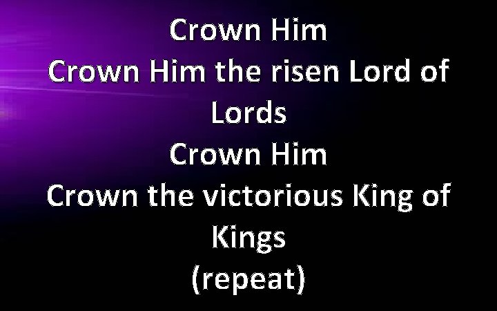 Crown Him the risen Lord of Lords Crown Him Crown the victorious King of