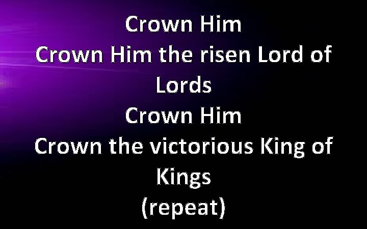 Crown Him the risen Lord of Lords Crown Him Crown the victorious King of