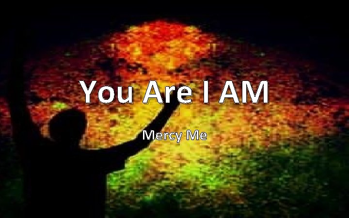 You Are I AM Mercy Me 
