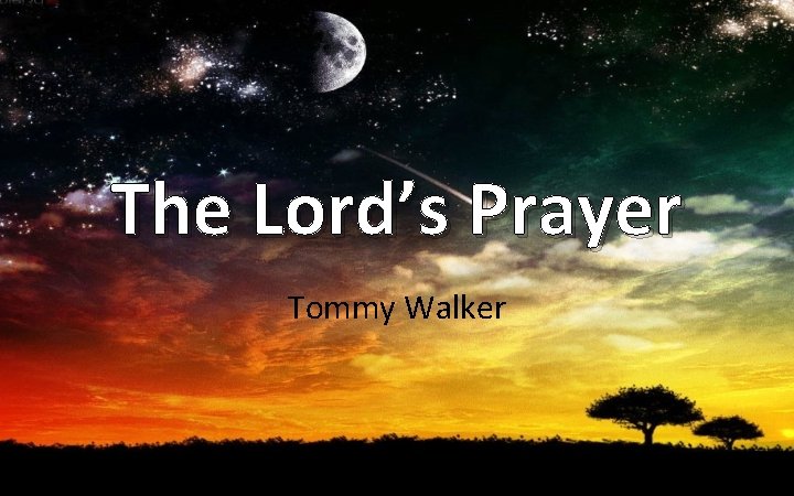 The Lord’s Prayer Tommy Walker 