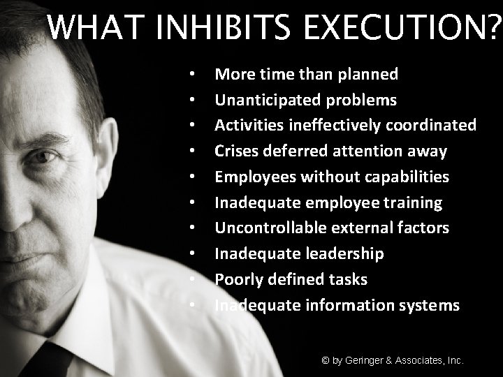 WHAT INHIBITS EXECUTION? • • • More time than planned Unanticipated problems Activities ineffectively