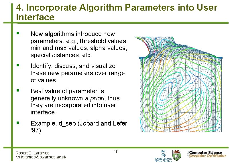 4. Incorporate Algorithm Parameters into User Interface New algorithms introduce new parameters: e. g.