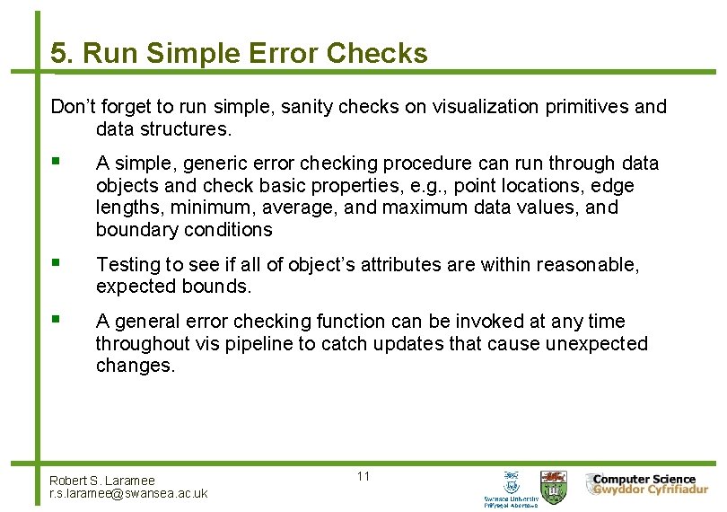 5. Run Simple Error Checks Don’t forget to run simple, sanity checks on visualization
