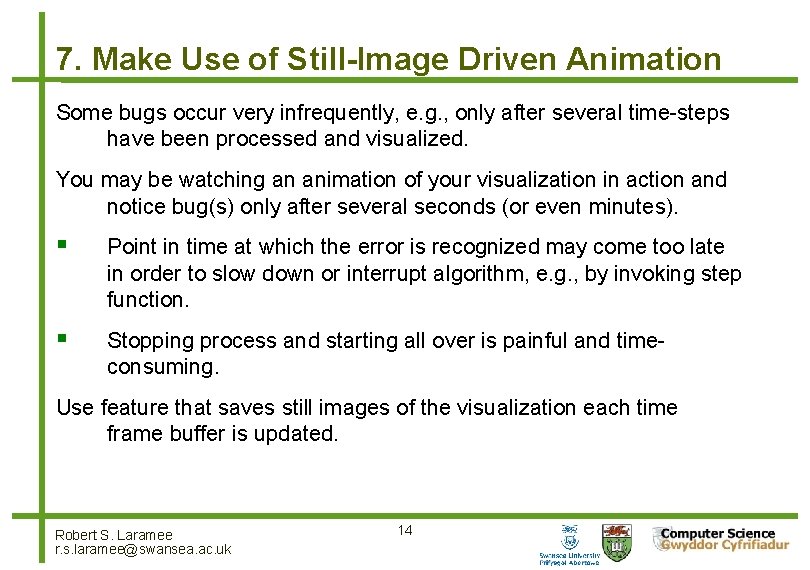 7. Make Use of Still-Image Driven Animation Some bugs occur very infrequently, e. g.