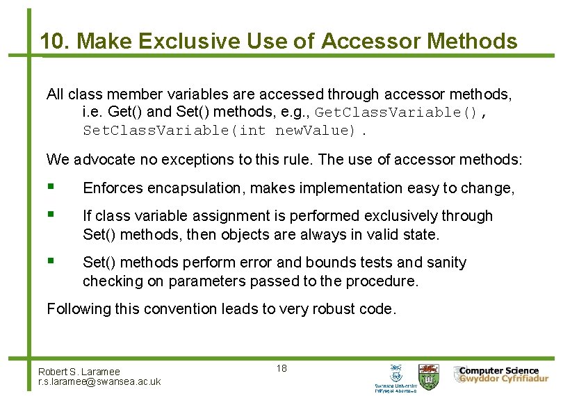 10. Make Exclusive Use of Accessor Methods All class member variables are accessed through