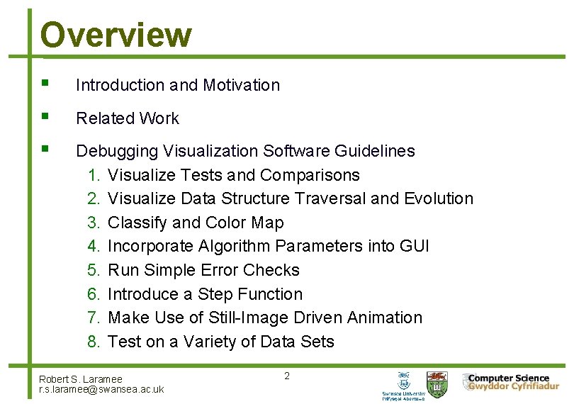 Overview Introduction and Motivation Related Work Debugging Visualization Software Guidelines 1. Visualize Tests and