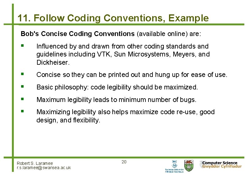 11. Follow Coding Conventions, Example Bob's Concise Coding Conventions (available online) are: Influenced by