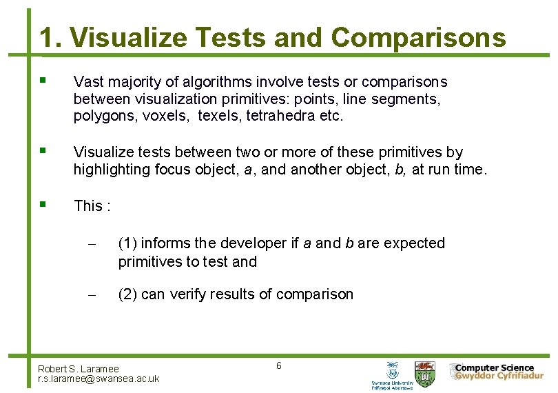 1. Visualize Tests and Comparisons Vast majority of algorithms involve tests or comparisons between