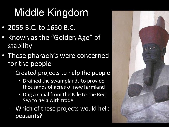 Middle Kingdom • 2055 B. C. to 1650 B. C. • Known as the