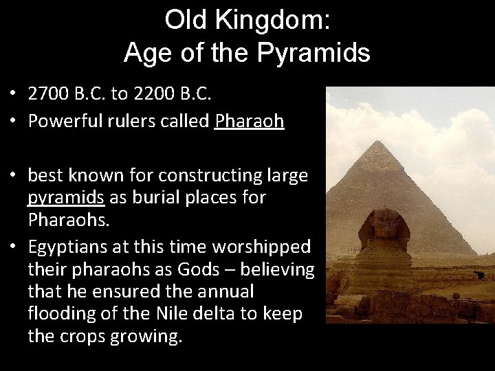 Old Kingdom: Age of the Pyramids • 2700 B. C. to 2200 B. C.