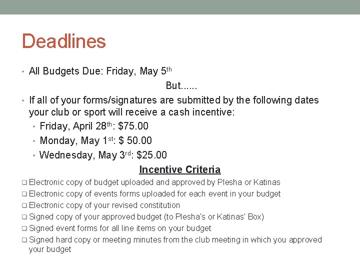 Deadlines • All Budgets Due: Friday, May 5 th But. . . • If