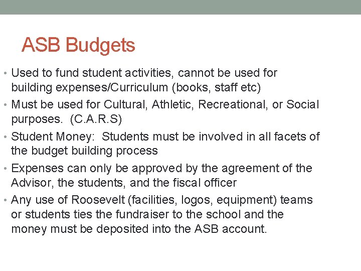 ASB Budgets • Used to fund student activities, cannot be used for building expenses/Curriculum