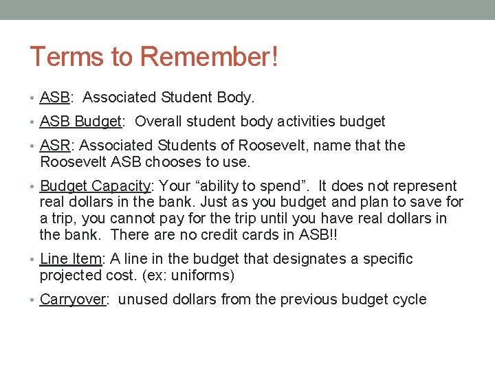 Terms to Remember! • ASB: Associated Student Body. • ASB Budget: Overall student body