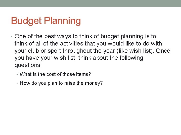 Budget Planning • One of the best ways to think of budget planning is