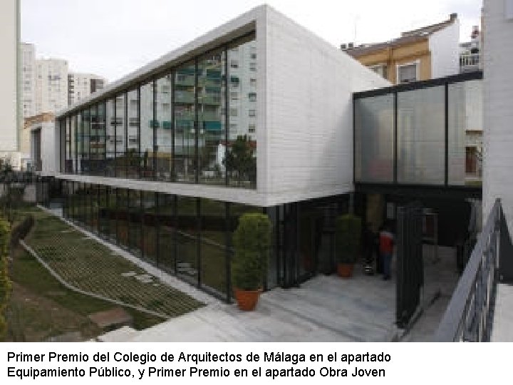 Primer Premio del Colegio de Arquitectos de Málaga en el apartado Equipamiento Público, y