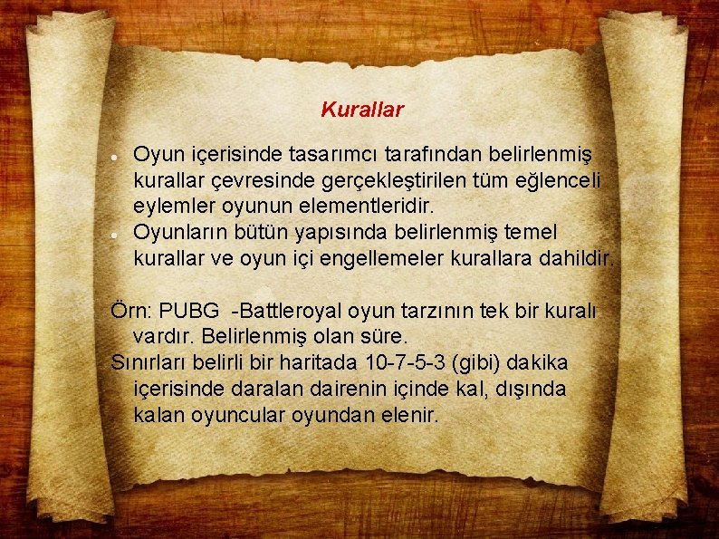 Kurallar Oyun içerisinde tasarımcı tarafından belirlenmiş kurallar çevresinde gerçekleştirilen tüm eğlenceli eylemler oyunun elementleridir.