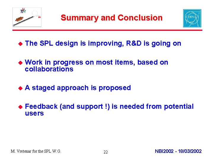 Summary and Conclusion u The SPL design is improving, R&D is going on u