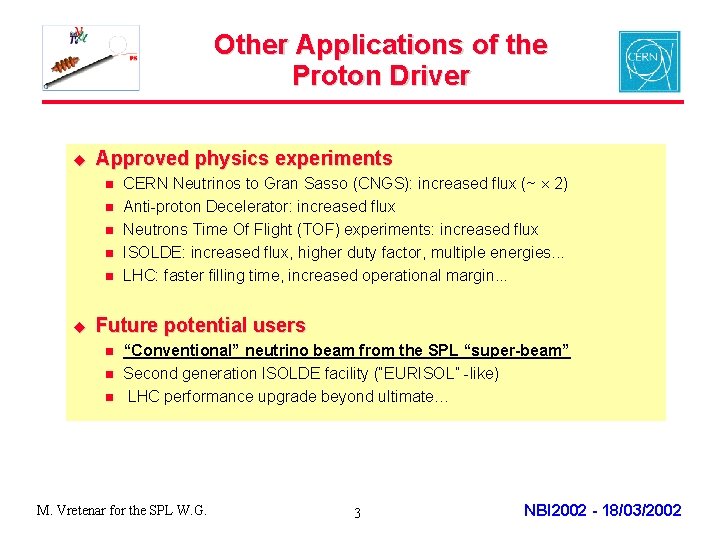 Other Applications of the Proton Driver u Approved physics experiments n n n u