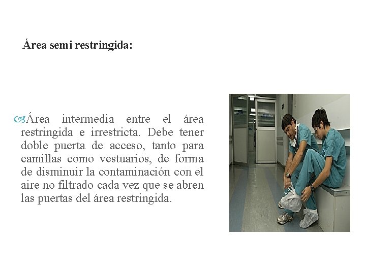 Área semi restringida: Área intermedia entre el área restringida e irrestricta. Debe tener doble