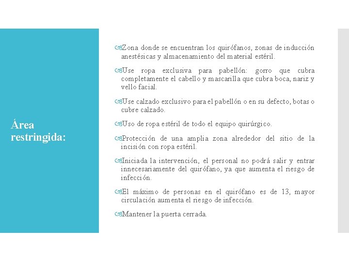  Zona donde se encuentran los quirófanos, zonas de inducción anestésicas y almacenamiento del