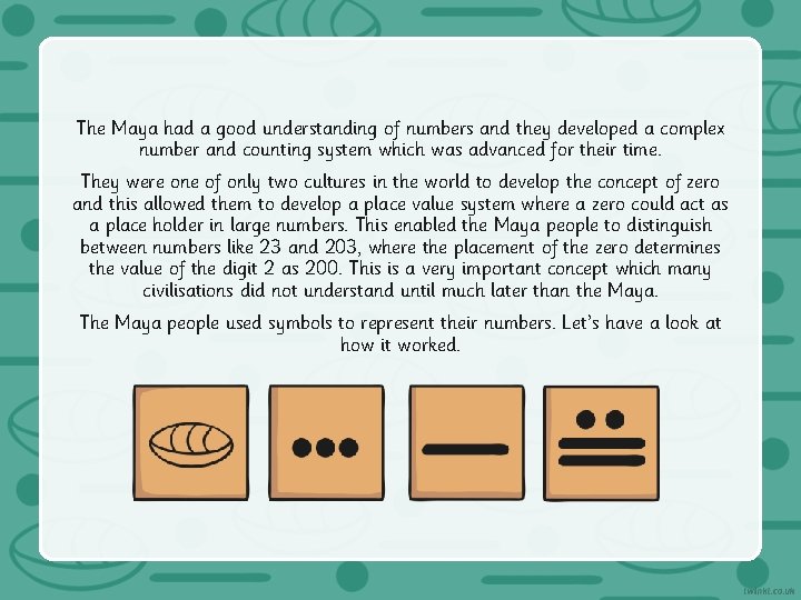 The Maya had a good understanding of numbers and they developed a complex number