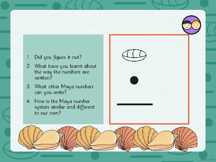 1. Did you figure it out? 2. What have you learnt about the way