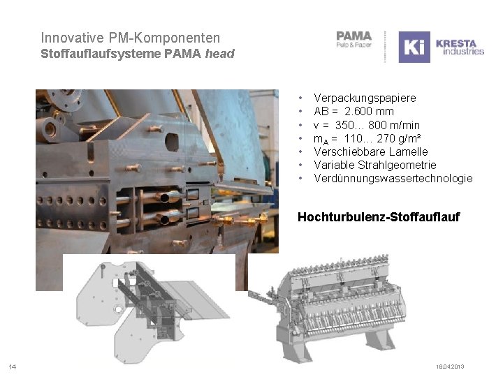 Innovative PM-Komponenten Stoffauflaufsysteme PAMA head • • Verpackungspapiere AB = 2. 600 mm v