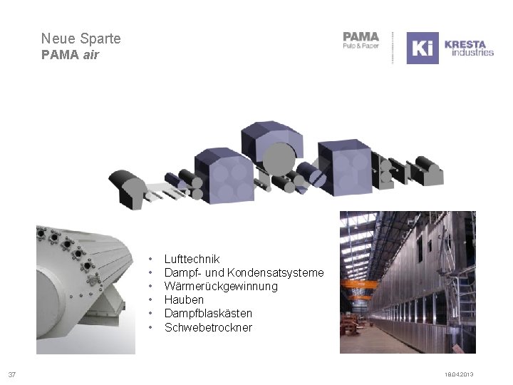 Neue Sparte PAMA air • • • 37 Lufttechnik Dampf- und Kondensatsysteme Wärmerückgewinnung Hauben
