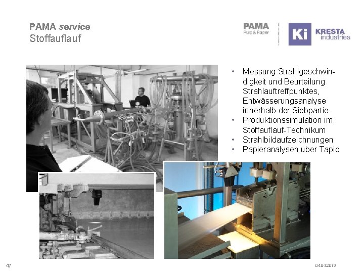 PAMA service Stoffauflauf • • 47 Messung Strahlgeschwindigkeit und Beurteilung Strahlauftreffpunktes, Entwässerungsanalyse innerhalb der