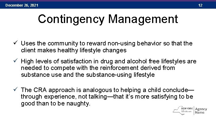 December 26, 2021 Contingency Management ü Uses the community to reward non-using behavior so