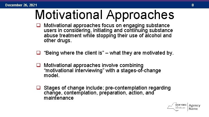 December 26, 2021 Motivational Approaches q Motivational approaches focus on engaging substance users in