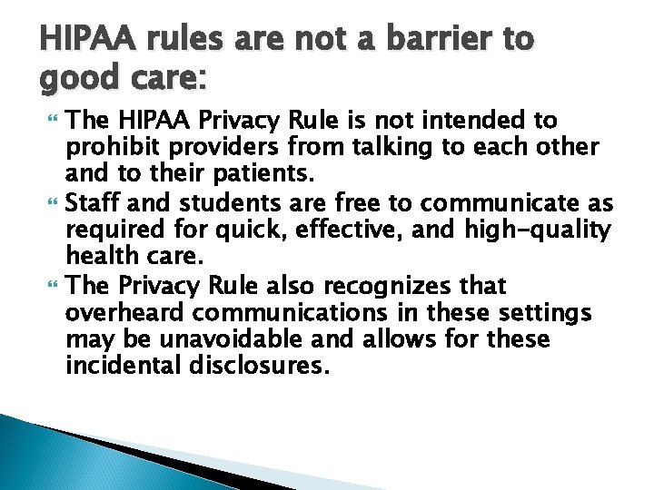 HIPAA rules are not a barrier to good care: The HIPAA Privacy Rule is