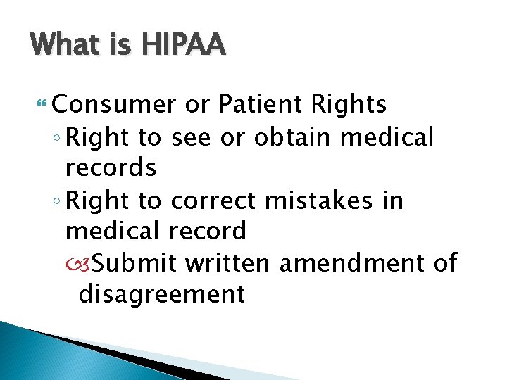 What is HIPAA Consumer or Patient Rights ◦ Right to see or obtain medical