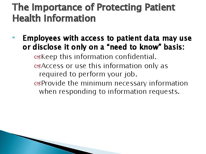 The Importance of Protecting Patient Health Information Employees with access to patient data may
