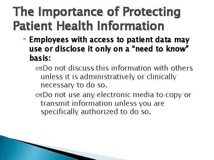 The Importance of Protecting Patient Health Information Employees with access to patient data may