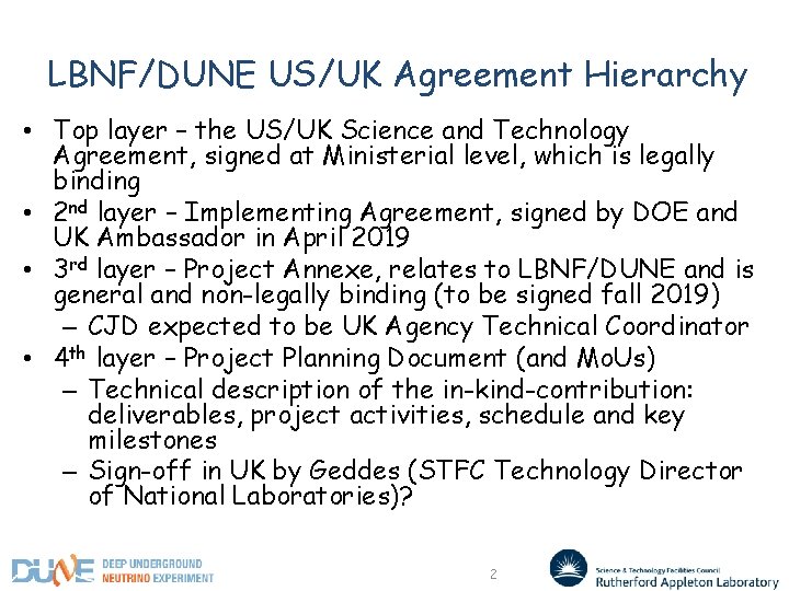 LBNF/DUNE US/UK Agreement Hierarchy • Top layer – the US/UK Science and Technology Agreement,
