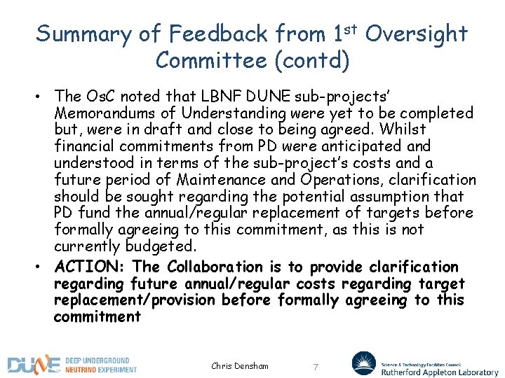Summary of Feedback from 1 st Oversight Committee (contd) • The Os. C noted