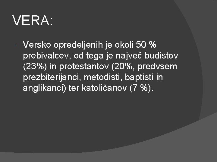 VERA: Versko opredeljenih je okoli 50 % prebivalcev, od tega je največ budistov (23%)